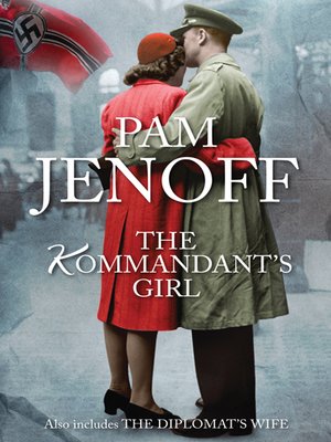 cover image of The Kommandant's Girl & the Diplomat's Wife/The Kommandant's Girl/The Diplomat's Wife